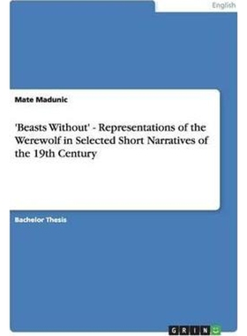 预订不退不换'Beasts Without' - Representations of the Werewolf in Selected Short Narratives of the 19th Century