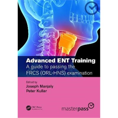 预订Advanced ENT training:A guide to passing the FRCS (ORL-HNS) examination