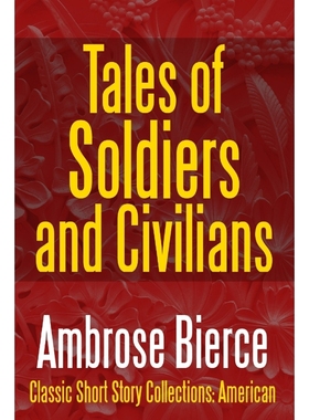 按需印刷Tales of Soldiers and Civilians -The Collected Works of Ambrose Bierce Vol. II[9781387088966]