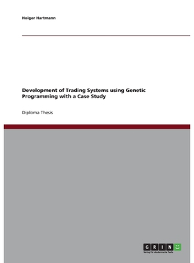 按需印刷不退不换Development of Trading Systems using Genetic Programming with a Case Study[9783638913829]