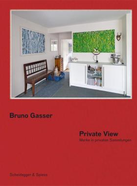 预订【德语】 Bruno Gasser:Private View - Werke in privaten Sammlungen