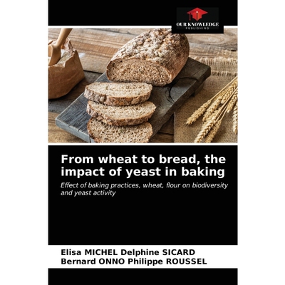 按需印刷不退不换From wheat to bread, the impact of yeast in baking[9786203349788]