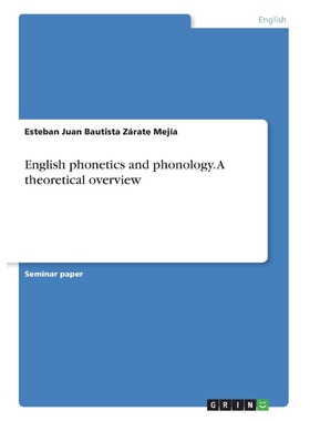 按需印刷English phonetics and phonology. A theoretical overview[9783668450820]