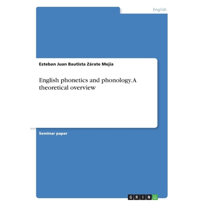 按需印刷English phonetics and phonology. A theoretical overview[9783668450820]