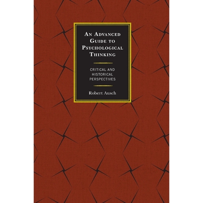 按需印刷An Advanced Guide to Psychological Thinking:Critical and Historical Perspectives[9780739195437]