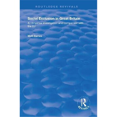 按需印刷Social Exclusion in Great Britain:An Empirical Investigation and Comparison with the EU[9781138620605]