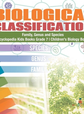 预订Biological Classification | Family, Genus and Species | Encyclopedia Kids Books Grade 7 | Children's