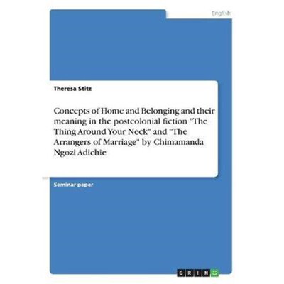 预订不退不换Concepts of Home and Belonging and their meaning in the postcolonial fiction 