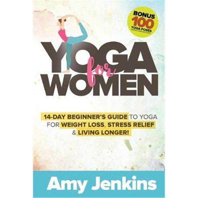 预订不退不换Yoga for Women:14-Day Beginner's Guide to Yoga for Weight Loss, Stress Relief & Living Longer! (BONUS: 100 Y