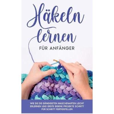 预订【德语】 Häkeln lernen für Anfänger: Wie Sie die gängigsten Maschenarten leicht er