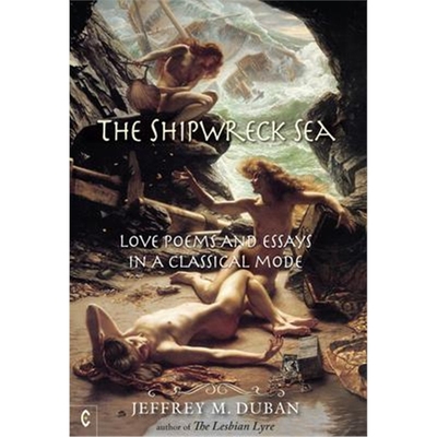 预订The Shipwreck Sea:Love Poems and Essays in a Classical Mode