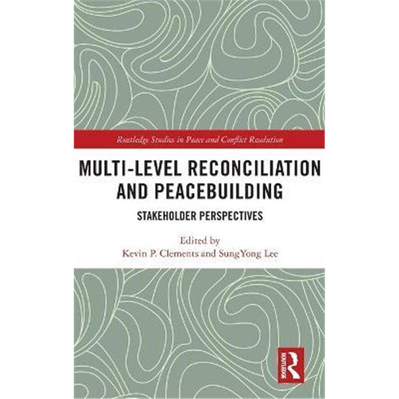 按需印刷不退不换Multi-Level Reconciliation and Peacebuilding:Stakeholder Perspectives[9780367862312]