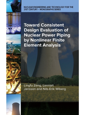 按需印刷不退不换Toward Consistent Design Evaluation of Nuclear Power Piping by Nonlinear Finite Element Analysis[9780791