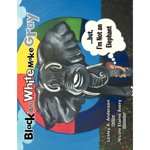 按需印刷不退不换Black and White Make Gray...but, I'm Not an Elephant[9781479780938]