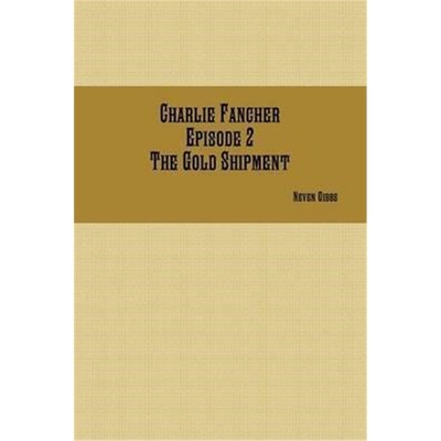 按需印刷Charlie Fancher Episode 2 The Gold Shipment[9781365378492]