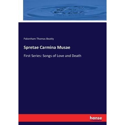 按需印刷Spretae Carmina Musae:First Series: Songs of Love and Death[9783337006914]