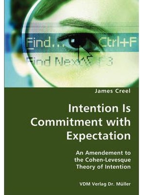 按需印刷Intention Is Commitment with Expectation- An Amendement to the Cohen-Levesque Theory of Intention[9783836428514]