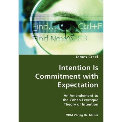 按需印刷Intention Is Commitment with Expectation- An Amendement to the Cohen-Levesque Theory of Intention[9783836428514]