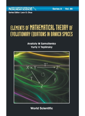 按需印刷不退不换Elements of Mathematical Theory of Evolutionary Equations in Banach Spaces[9789814434829]