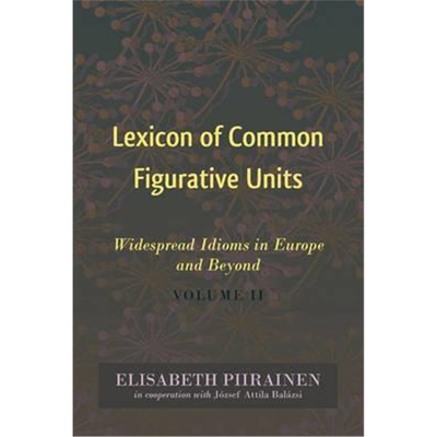 预订Lexicon of Common Figurative Units:Widespread Idioms in Europe and Beyond. Volume II