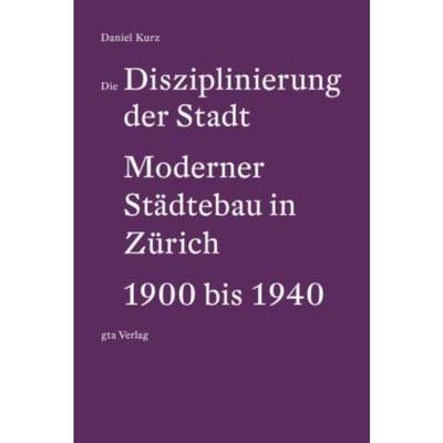 预订【德语】 Die Disziplinierung der Stadt:Moderner Städtebau in Zürich 1900 bis 1940