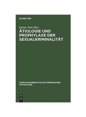 预订【德语】?tiologie und Prophylaxe der Sexualkriminalit?t:Vortr?ge, gehalten anl??lich der wissenschaftlichen Tagung d