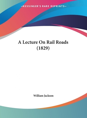 按需印刷A Lecture On Rail Roads (1829)[9781120120632]