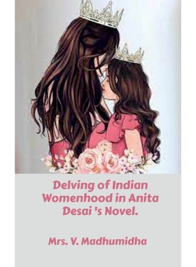按需印刷不退不换Delving of Indian Womenhood in Anita Desai  s Novel.[9798886673647]