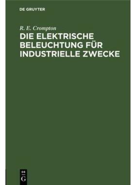 预订【德语】 Die Elektrische Beleuchtung für Industrielle Zwecke: