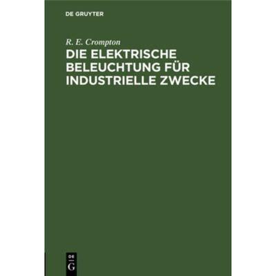 预订【德语】 Die Elektrische Beleuchtung für Industrielle Zwecke: