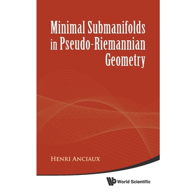 按需印刷不退不换Minimal Submanifolds in Pseudo-Riemannian Geometry[9789814291248]