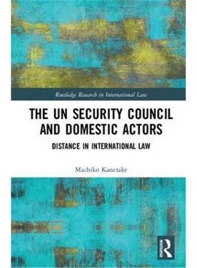 按需印刷不退不换The UN Security Council and Domestic Actors:Distance in international law[9781138858589]