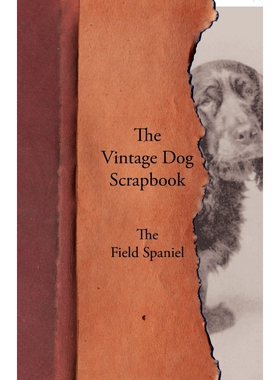 按需印刷不退不换The Vintage Dog Scrapbook - The Field Spaniel[9781447428503]