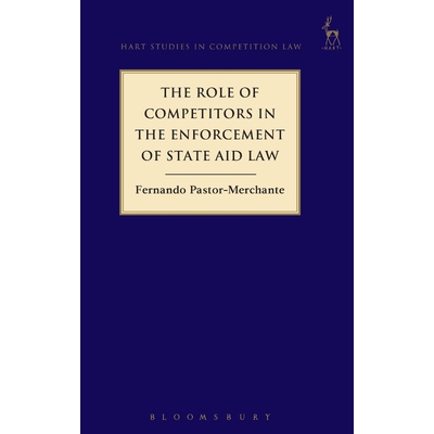 按需印刷不退不换The Role of Competitors in the Enforcement of State Aid Law[9781509906598]