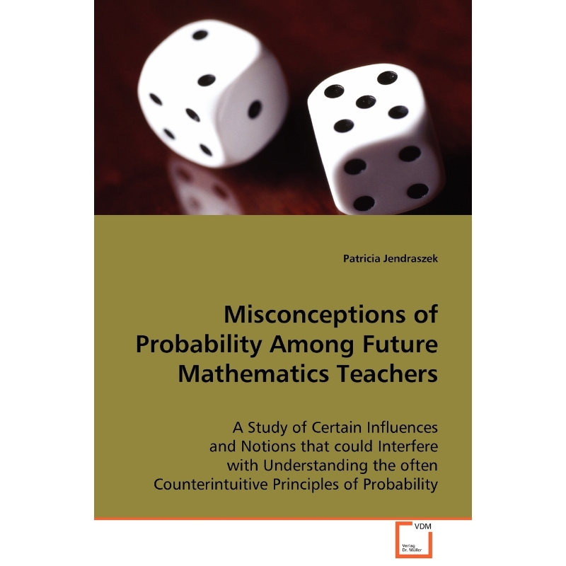 按需印刷Misconceptions of Probability Among Future Mathematics Teachers[9783639085488]