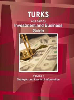 按需印刷Turks and Caicos Investment and Business Guide Volume 1 Strategic and Practical Information[9781438768984]
