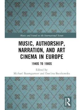 按需印刷不退不换TF Music, Authorship, Narration, and Art Cinema in Europe[9781138238039]