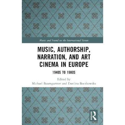 按需印刷TF Music, Authorship, Narration, and Art Cinema in Europe[9781138238039]