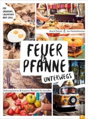 预订【德语】 Feuer & Pfanne unterwegs:Unkomplizierte & kreative Rezepte für draußen. F