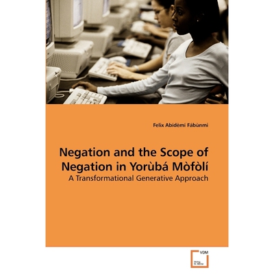 按需印刷Negation and the Scope of Negation in Yorùbá Mòfòlí[9783639255270]