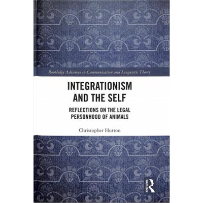 按需印刷Integrationism and the Self:Reflections on the Legal Personhood of Animals[9781138308794]