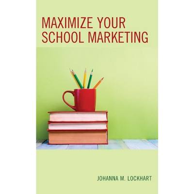 按需印刷不退不换Maximize Your School Marketing[9781475829983]