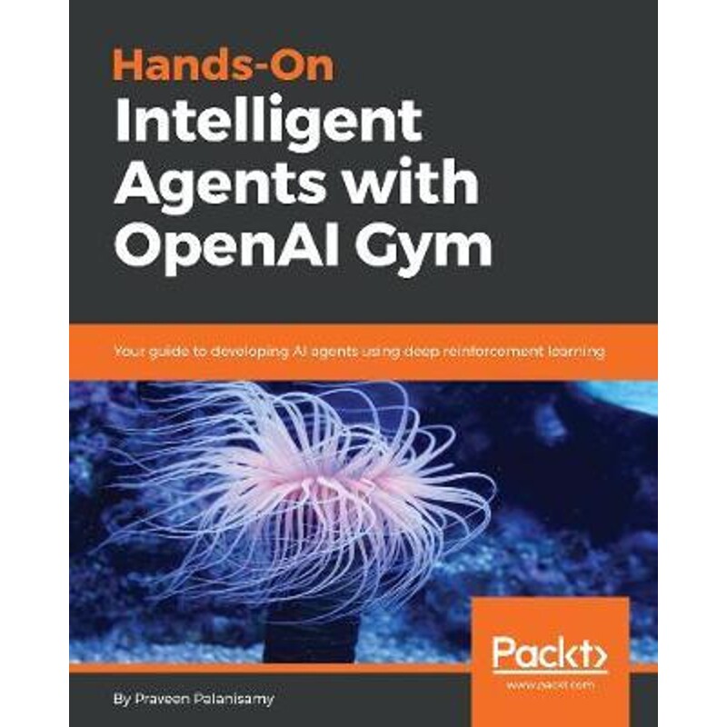 按需印刷不退不换Hands-On Intelligent Agents with OpenAI Gym[9781788836579]