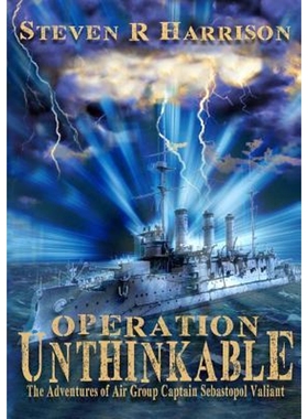 按需印刷Operation Unthinkable:The Adventures of Air Group Captain Sebastopol Valiant[9780244073763]