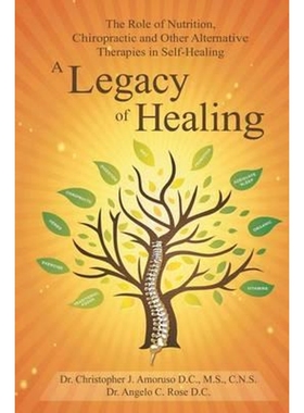 预订A Legacy of Healing:The Role of Nutrition, Chiropractic and Other Alternative Therapies in Self-Healing