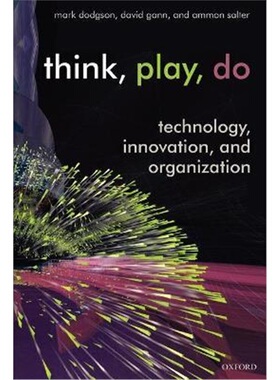 按需印刷不退不换Think, Play, Do:Technology, Innovation, and Organization[9780199268092]