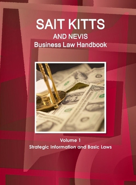 按需印刷不退不换St. Kitts and Nevis Business Law Handbook Volume 1 Strategic Information and Basic Laws[9781433046520]