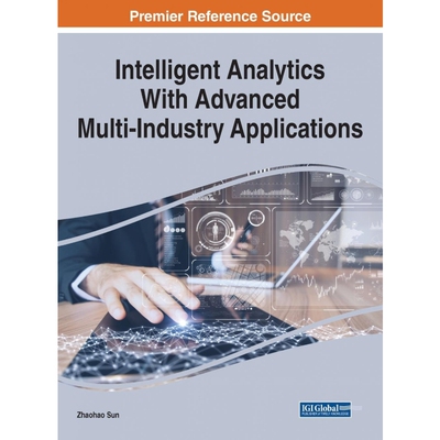 按需印刷不退不换Intelligent Analytics With Advanced Multi-Industry Applications[9781799849636]