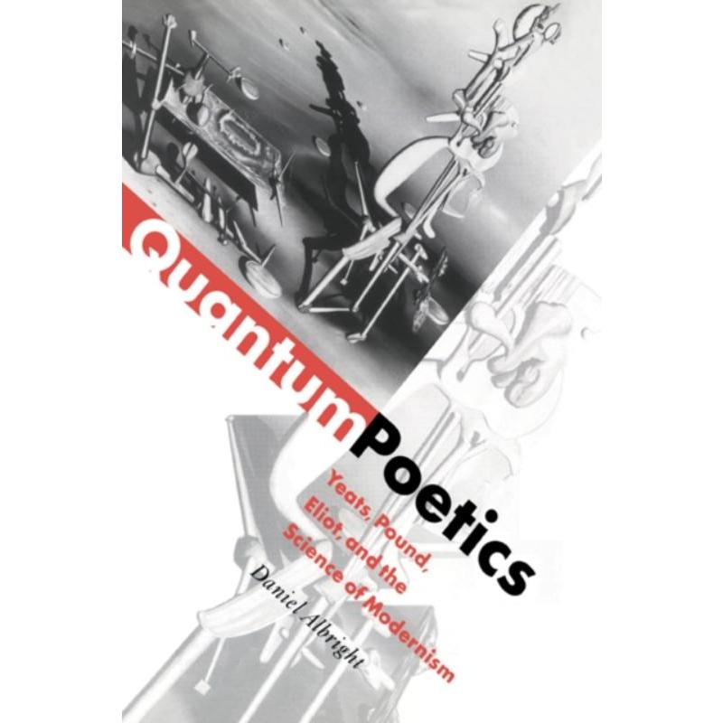 预订Quantum Poetics:Yeats, Pound, Eliot, and the Science of Modernism 书籍/杂志/报纸 文学小说类原版书 原图主图