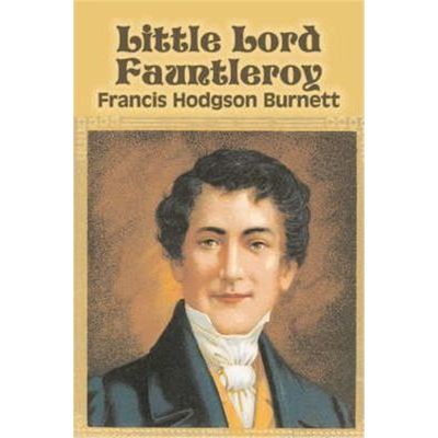 按需印刷Little Lord Fauntleroy by Frances Hodgson Burnett, Juvenile Fiction, Classics, Family[9781603125048]